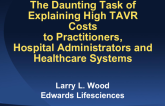 The Daunting Task of Explaining High TAVR Costs to Practitioners, Hospital Administrators, and Healthcare Systems