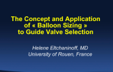 The Concept and Application of Balloon Sizing to Guide Valve Selection