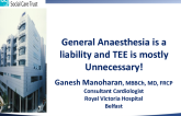 General Anesthesia is a Liability and TEE is Mostly Unnecessary!