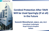 Why Cerebral Protection after TAVR Will be Used Sparingly (if at all) in the Future