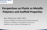 Perspectives on Plastic vs Metallic Polymers and Scaffold Properties
