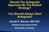 You Should Always Start Antegrade!