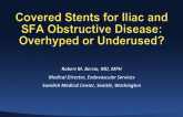 Covered Stents for Iliac and SFA Obstructive Disease: Overhyped or Underused?