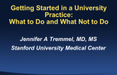 Getting Started in a University Practice: What to Do and What Not to Do