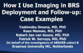 How I Use Imaging in BRS Deployment and Follow-up: Case Examples