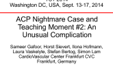 ACP Nightmare Case and Teaching Moment #2: An Unusual Complication