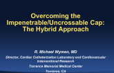 Overcoming the Uncrossable/Impenetrable Proximal Cap: The Hybrid Approach
