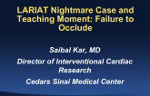 LARIAT Nightmare Case and Teaching Moment #2: Failure to Occlude