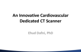 An Innovative Cardiovascular Dedicated CT Scanner