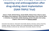 ISAR-TRIPLE: A Prospective, Randomized Trial of Six Weeks Versus Six Months of Clopidogrel in Patients Treated with Concomitant Aspirin and Oral Anticoagulant Therapy Following Coronary Drug-Eluting Stent Implantation