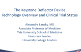 Keystone Deflector Device - Technology Overview and Clinical Trial Status (DEFLECT I and Other Trials)