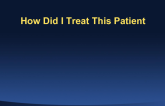 How Did I Treat This Patient?