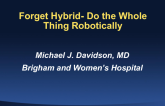 Forget Hybrid Do the Whole Thing Robotically!