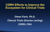 CDRH Efforts to Improve the Ecosystem for Clinical Trials