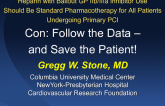 Con: Follow the Data  and Save the Patient!