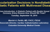 Case Introduction: A Diabetic Patient with Double Vessel Coronary Artery Disease  How Should We Treat?