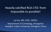 Case #1: Heavily Calcified RCA CTO: From Impossible to Possible!