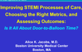 Improving STEMI Processes of Care, Choosing the Right Metrics, and Assessing Outcomes: Is It All About Door-to Balloon Time?