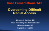 Cases #1 and #2: Overcoming Difficult Radial Access