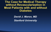 The Case for Medical Therapy without Revascularization in Most Patients with and without Diabetes
