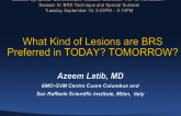 What Kind of Lesions are BRS Preferred in TODAY? TOMORROW?