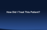 How Did I Treat This Patient?