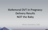 Iliofemoral DVT In Pregnacy: Delivery Results NOT the Baby