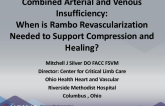 Combined Arterial and Venous Insufficiency: When Is Rambo Revascularization Needed to Support Compression and Healing?