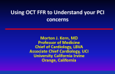 Using OCT FFR to Understand Your PCI Concerns