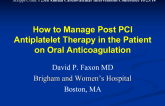 How to Manage Post PCI Antiplatelet Therapy in the Patient on Oral Anticoagulation