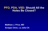 PFO, PDA, VSD: Should All the Holes Be Closed?