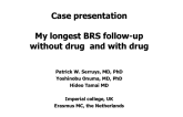My longest BRS follow-up without drug  and with drug