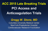 ACC 2015 Late Breaking Trials: PCI Access and Anticoagulation Trials