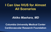 I Can Use IVUS for Almost All Scenarios
