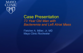 Case Presentation 73 Year Old Man with Bacteremia and Left Atrial Mass
