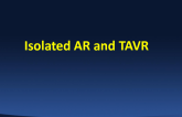 Case Presentation: Isolated AR and TAVR