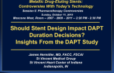Featured Lecture: Should Stent Design Impact DAPT Duration Decisions? Insights From the DAPT Study