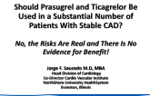 Debate: Should Prasugrel and Ticagrelor Be Used in a Substantial Number of Patients With Stable CAD? No, the Risks Are Real and There Is No Evidence for Benefit!