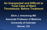 Case Presentation Before Treatment: An Unexpected and Difficult to Treat Stent Thrombosis