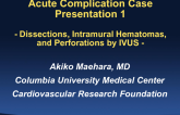 Acute Complication Case Presentations 1: Dissections, Intramural Hematomas, and Perforations by IVUS (and Recommendations for Treatment)