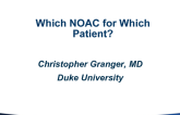 Which NOAC for Which Patient?
