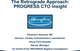 The Retrograde Approach: PROGRESS CTO Insights