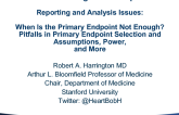 When Is the Primary Endpoint Not Enough? Pitfalls in Primary Endpoint Selection and Assumptions, Power, and More