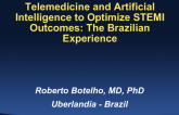Telemedicine and Artificial Intelligence to Optimize STEMI Outcomes: The Brazil Experience