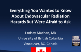Everything You Wanted to Know About Endovascular Radiation Hazards but Were Afraid to Ask