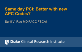 Same-Day PCI: Better With the New APC Codes?
