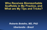 Who Receives Bioresorbable Scaffolds in My Practice, and What Are My Tips and Tricks?