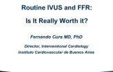 Routine IVUS and FFR: Is It Really Worth It?
