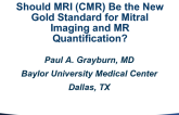 Should MRI Be the New Gold Standard for Mitral Imaging and MR Quantification?