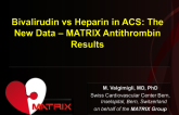 Bivalirudin vs Heparin in ACS: The New Data  MATRIX Antithrombin Results